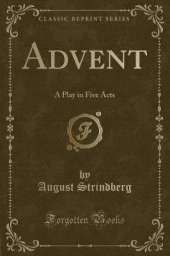 Advent: A Play in Five Acts (Classic Reprint)