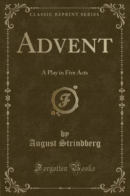 Advent: A Play in Five Acts (Classic Reprint)