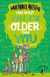 You Wait Till I'm Older Than You!