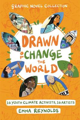 Drawn to Change the World Graphic Novel Collection: 16 Youth Climate Activists, 16 Artists: A Graphic Novel