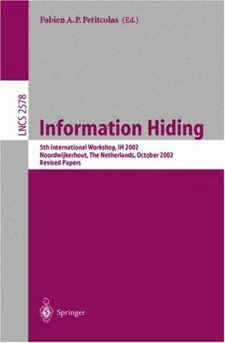 Information Hiding: 5th International Workshop, IH 2002, Noordwijkerhout, The Netherlands, October 7-9, 2002, Revised Papers