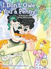 I Don't Owe You a Penny!: A Book About Coping With Bullies