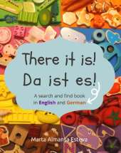 There it is! Da ist es!: A search and find book in English and German