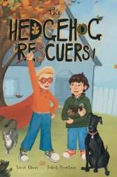 The Hedgehog Rescuers: A Beautifully Illustrated Picture Book About Wildlife