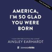 America, I'm So Glad You Were Born: Celebrating the Country We Love