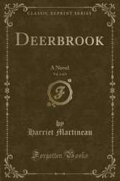 Deerbrook, Vol. 3 of 3: A Novel (Classic Reprint)