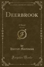 Deerbrook, Vol. 3 of 3: A Novel (Classic Reprint)