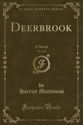 Deerbrook, Vol. 3 of 3: A Novel (Classic Reprint)