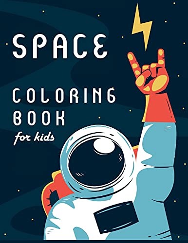 Space Coloring Book for Kids: Outer Space Coloring Book with Astronauts, Planets, Space Ships, Rockets and more