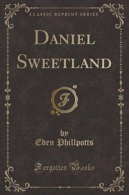 Daniel Sweetland (Classic Reprint)