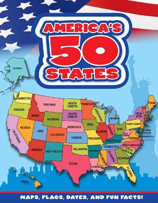 America's 50 States: Maps, Flags, Dates, and Fun Facts!