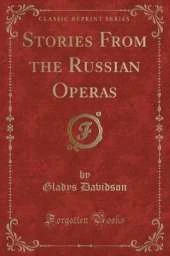 Stories From the Russian Operas (Classic Reprint)