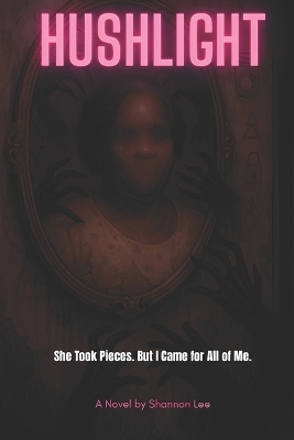 Hushlight: She Took Pieces. But I Came for All of Me.