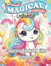 Cute Magical Unicorns for Girls: Volume 2: From playful unicorns to ones soaring through cotton candy clouds. 60 Magical Unicorn Illustrations. 60 Areas to Draw, Write, or Express Yourself. Holistic Development for Young Artists