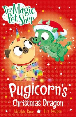 The Magic Pet Shop Stories: Pugicorn's Christmas Dragon: Book six in a new chapter book series