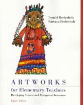 Artworks for Elementary Teachers: Developing Artistic and Perceptual Awareness