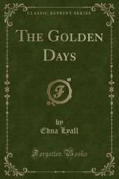 The Golden Days (Classic Reprint)
