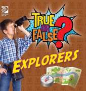 True or False? Explorers