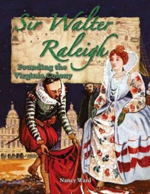 Sir Walter Raleigh: Founding the Virginia Colony