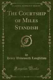 The Courtship of Miles Standish (Classic Reprint)