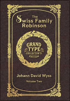 Large Print - The Swiss Family Robinson, Volume 2 of 2 - Grand Type Collector's Edition - Matte Hardcover with Dust Jacket