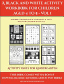 Activity Pages for Kindergarten (A black and white activity workbook for children aged 4 to 5 - Vol 1): This book contains 50 black and white activity sheets for children aged 4 to 5