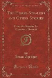 The Horse-Stealers and Other Stories: From the Russian by Constance Garnett (Classic Reprint)