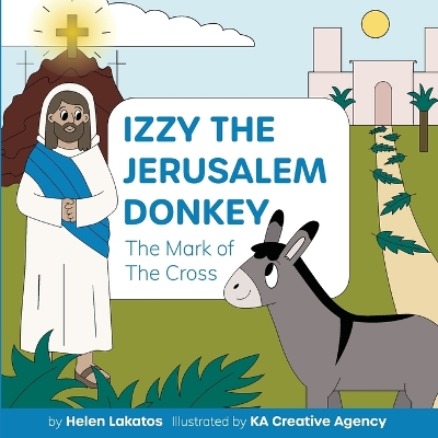 Izzy The Jerusalem Donkey: The Mark of the Cross: The Mark of the Cross