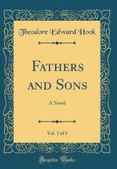 Fathers and Sons, Vol. 1 of 3: A Novel (Classic Reprint)