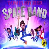 Space Band: The out-of-this-world new adventure from the number-one-bestselling author Tom Fletcher