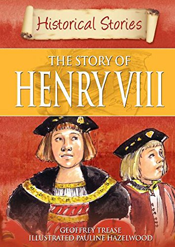 Historical Stories: The Story of Henry VIII