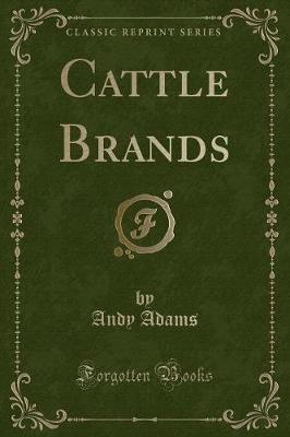Cattle Brands (Classic Reprint)