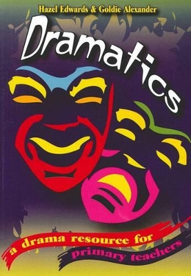 Dramatics: A Drama Resource for Primary Teachers
