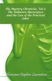 The Mystery Chronicles: The Unknown Masterpiece and the Case of the Practical Joker