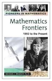 Mathematics Frontiers: 1950 to the Present