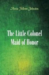 The Little Colonel: Maid of Honor