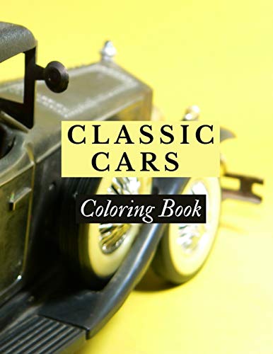 Classic Cars Coloring Book: (Car Coloring Books)