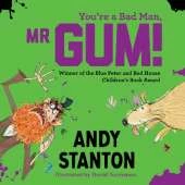 You're a Bad Man, Mr Gum!