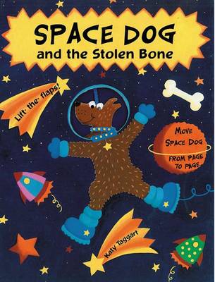 Space Dog and the Stolen Bone: A Lift-the-flap Book