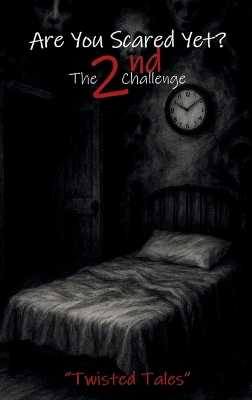 Are You Scared Yet? The 2nd Challenge: Twisted Tales