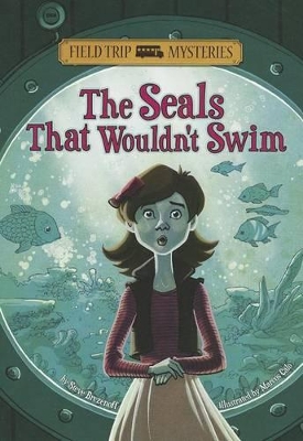 Field Trip Mysteries Seals That Wouldnt Swim