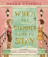 When the Stammer Came to Stay: A new classic’s children’s book perfect for Christmas gifting about self-acceptance and finding your voice from the award-winning author of Hamnet, now a major film