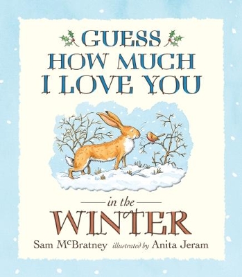 Guess How Much I Love You in the Winter: The perfect festive storybook from the creators of GUESS HOW MUCH I LOVE YOU