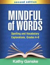 Mindful of Words, Second Edition: Spelling and Vocabulary Explorations, Grades 4-8
