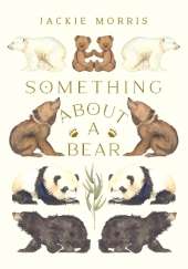 Something About A Bear