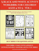 Best Books for Kindergarten (A black and white activity workbook for children aged 4 to 5 - Vol 1): This book contains 50 black and white activity sheets for children aged 4 to 5