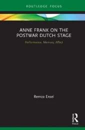 Anne Frank on the Postwar Dutch Stage: Performance, Memory, Affect