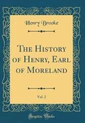 The History of Henry, Earl of Moreland, Vol. 2 (Classic Reprint)