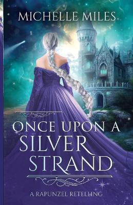 Once Upon a Silver Strand: A Rapunzel Retelling