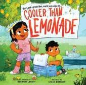 Cooler than Lemonade: A Story about Great Ideas and How They Happen